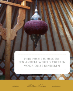 Mijn missie is helder: een betere wereld creëren voor onze kinderen